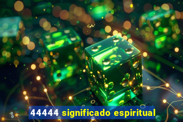 44444 significado espiritual